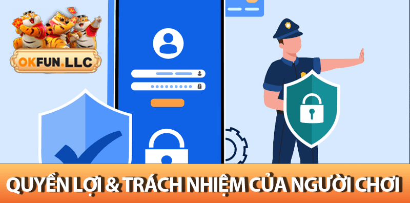 Quyền Lợi Và Trách Nhiệm Của Người Chơi