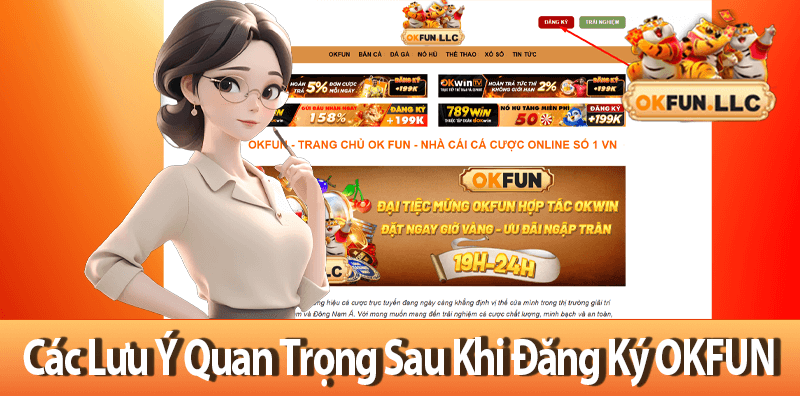 Những Lưu Ý Quan Trọng Sau Khi Đăng Ký OKFUN