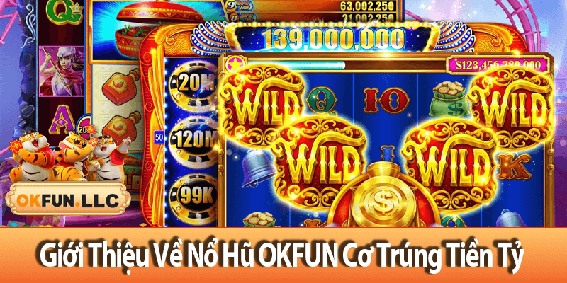 Giới thiệu về Nổ Hũ OKFUN cơ hội trúng tiền tỷ