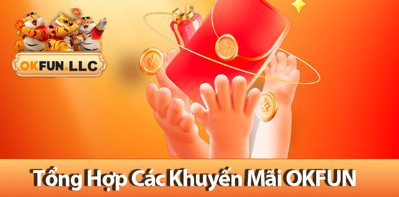 Tổng hợp khuyến mãi OKFUN nổi bật nhất hiện nay
