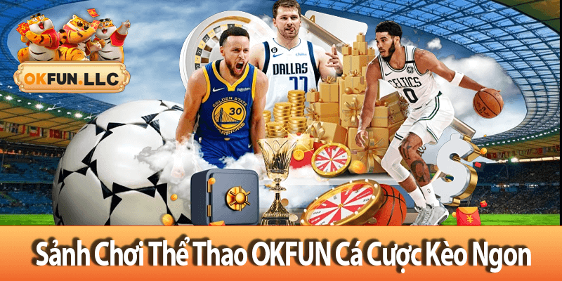 Sảnh chơi thể thao OKFUN cá cược kèo ngon