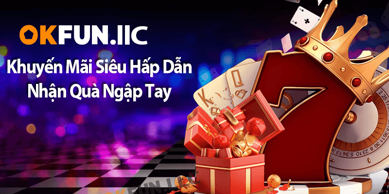 Khuyến mãi siêu hấp dẫn, nhận quà ngập tay
